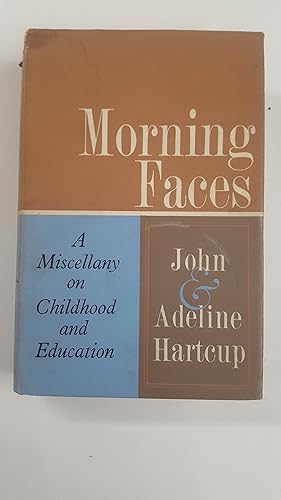 Immagine del venditore per MORNING FACES: A MISCELLANY ON CHILDHOOD AND EDUCATION. venduto da Cambridge Rare Books