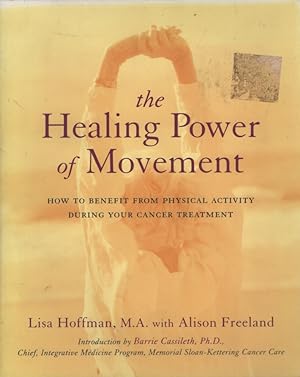 Seller image for The Healing Power of Movement : How to Benefit from Physical Activity During Your Cancer Treatment for sale by Dromanabooks