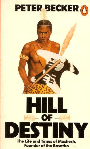 Immagine del venditore per HILL OF DESTINY : The Life and Times of Moshesh, Founder of the Basotho venduto da Grandmahawk's Eyrie