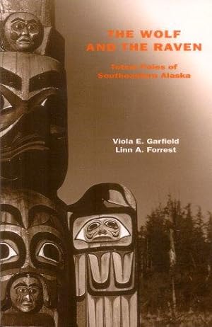 THE WOLF AND THE RAVEN : Totem Poles of Southeastern Alaska