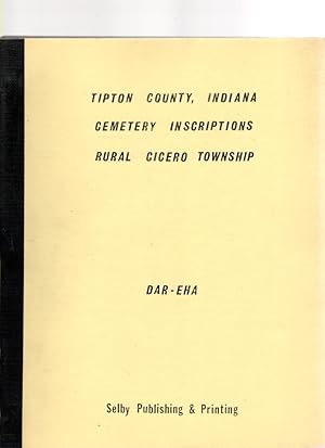 Seller image for Tipton County, Indiana Cemetery Inscriptions and Histories: Rural Cicero Township Cemeteries for sale by McCormick Books