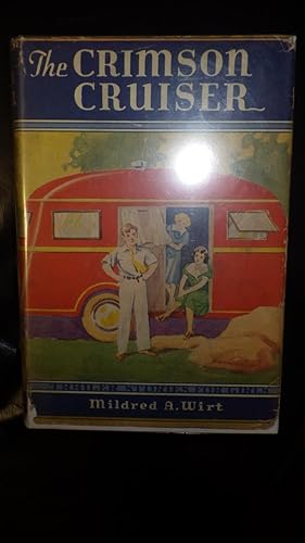 Seller image for Crimson Cruiser By Mildred Wirt, AKA CAROLYN KEENE of Nancy Drew Fame, Story of Gibsons Crimson Colored Auto Trailer ( Trailer Books Series #2 ) In RARE Color DJ of Red Mobile Home , the Future American Home on Wheels with 2 Girls in Dresses in Doorway for sale by Bluff Park Rare Books