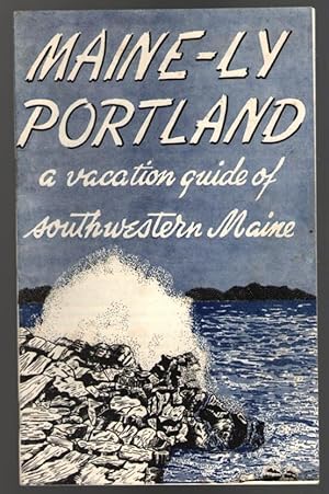 Seller image for Maine-ly Portland: a Vacation Guide of Southwestern Maine for sale by Mystery Cove Book Shop