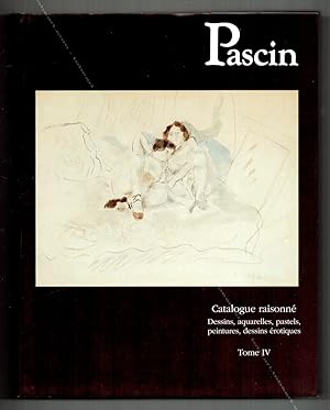 Seller image for PASCIN Catalogue Raisonn - dessins, aquarelles, pastels, peintures, dessins rotiques. Tome IV. for sale by Librairie-Galerie Dorbes Tobeart