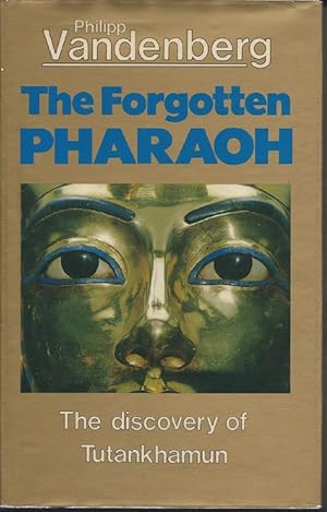 THE FORGOTTEN PHAROAH ( the Discovery of Tutankhamun )