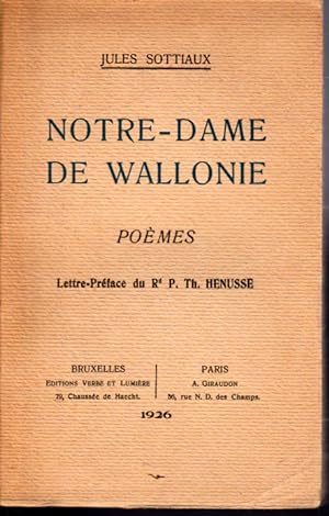 Notre-Dame de Wallonie. Poèmes. I: Notre-Dame de Wallonie. II: Le val mystique
