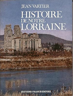 Image du vendeur pour Histoire de notre Lorraine mis en vente par L'ivre d'Histoires