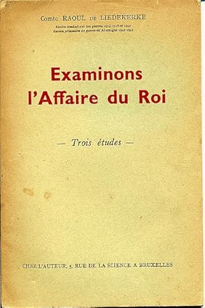 Image du vendeur pour Examinons L'affaire Du Roi mis en vente par L'ivre d'Histoires