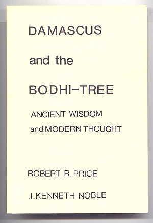 DAMASCUS AND THE BODHI-TREE: ANCIENT WISDOM AND MODERN THOUGHT.
