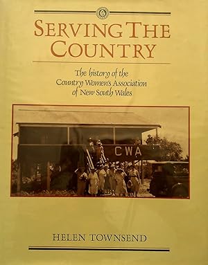 Serving the Country: The history of the Country Women's Association of New South Wales