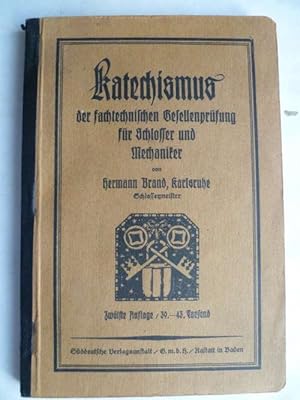 Bild des Verkufers fr Katechismus der fachtechnischen Gesellenprfung fr Schlosser und Mechaniker. Zeitgemes Lehrbuch in leicht verstndlicher Darstellung "Was ein Geselle wissen mu", Hand- und Nachschlagewerk fr Schlosser, Lehr- und Prfungsmeister. zum Verkauf von Ostritzer Antiquariat