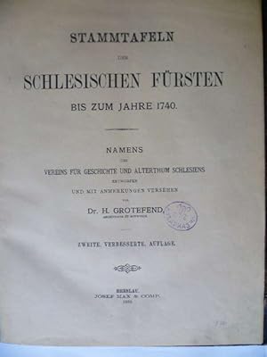 Seller image for Stammtafeln der schlesischen Frsten bis zum Jahre 1740. Namens des Vereins fr Geschichte und Alterthum Schlesiens entworfen und mit Anmerkungen versehen. for sale by Ostritzer Antiquariat