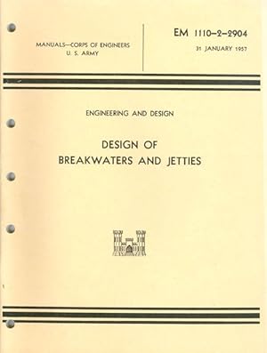 Design of Breakwaters and Jetties : Engineering and Design EM 1110-2-2904 31 January 1957 - Manua...