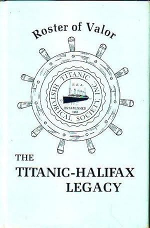 Imagen del vendedor de ROSTER OF VALOR. The Titanic Halifax Legacy a la venta por Jean-Louis Boglio Maritime Books