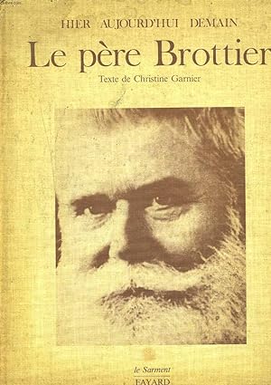 Bild des Verkufers fr HIER, AUJOURD'HUI, DEMAIN. LE PERE BROTTIER. zum Verkauf von Le-Livre