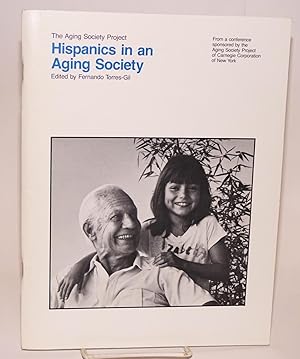 Image du vendeur pour Hispanics in an Aging Society; the Aging Society Project, from a conference sponsored by the Aging Society Project of Carnegie Corporation of New York mis en vente par Bolerium Books Inc.