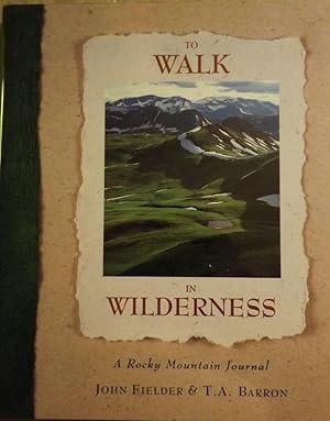 Imagen del vendedor de TO WALK IN WILDERNESS: A ROCKY MOUNTAIN JOURNAL a la venta por Antic Hay Books