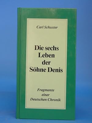 Bild des Verkufers fr Die sechs Leben der Shne Denis. - Fragemente einer deutschen Chronik zum Verkauf von Buch- und Kunsthandlung Wilms Am Markt Wilms e.K.