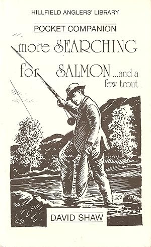 Seller image for MORE SEARCHING FOR SALMON: .AND A FEW TROUT. By David Shaw. for sale by Coch-y-Bonddu Books Ltd