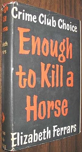 Seller image for Enough to Kill a Horse for sale by Alex Simpson