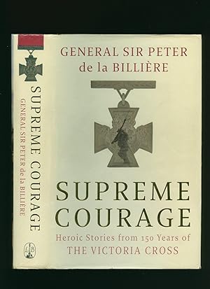 Seller image for Supreme Courage; Heroic Stories from 150 Years of The Victoria Cross for sale by Little Stour Books PBFA Member