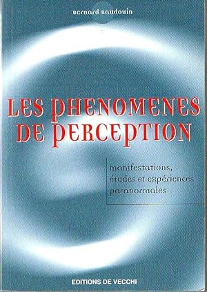 Les phénomènes de perception. Manifestations, études et expériences paranormales