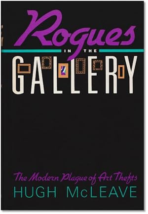 Rogues in the Gallery: The Modern Plague of Art Thefts.