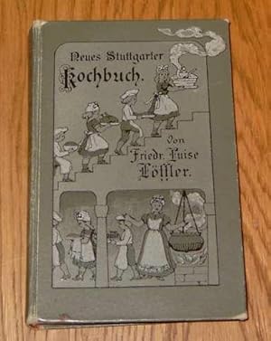 Seller image for Neues Stuttgarter Kochbuch oder bewhrte und vollstndige Anweisung zur schmackhaften Zubereitung aller Arten von Speisen, Backwerk, Gefrorenem, Eingemachtem u.s.w. for sale by Antiquariat Johann Forster