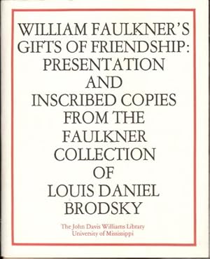 Seller image for William Faulkner's Gifts of Friendship: Presentation and Inscribed Copies From the Faulkner Collection of Louis Daniel Brodsky for sale by Kenneth Mallory Bookseller ABAA
