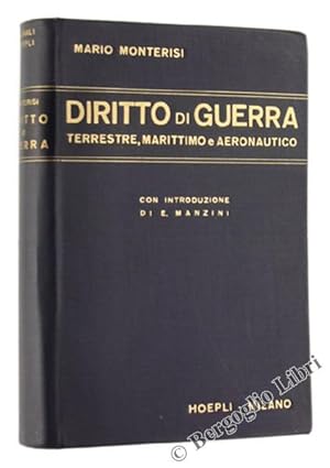 DIRITTO DI GUERRA TERRESTRE, MARITTIMO E AERONAUTICO corredato di una introduzione al diritto int...