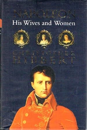 Imagen del vendedor de Napoleon: His Wives and Women a la venta por Round Table Books, LLC