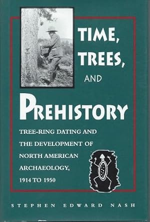 Time, Trees and Prehistory - Tree-ring Dating and the Development of North American Archaeology 1...