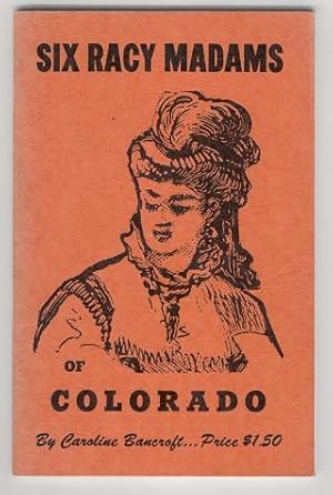 Six Racy Madams of Colorado
