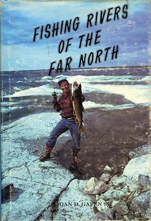 FISHING RIVERS OF THE FAR NORTH. With Illustrations by "MOG" Margaret Caldwell. Signed by Dan D. ...