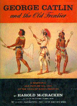 Imagen del vendedor de George Catlin and the Old Frontier a la venta por LEFT COAST BOOKS