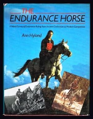 The Endurance Horse: A World Survey from Ancient Civilizations to Modern Competition