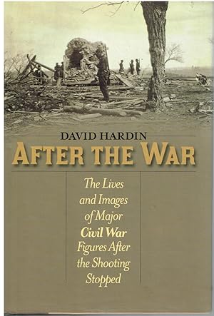 Immagine del venditore per After the War : The Lives and Images of Major Civil War Figures After the Shooting Stopped venduto da First Class Used Books