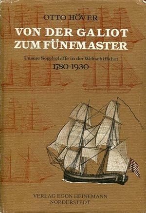 Von der Galiot zum Fünfmaster. Unsere Segelschiffe in der Weltwirtschaft 1780-1930.