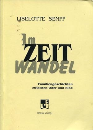 Bild des Verkufers fr Im Zeitwandel. Familiengeschichten zwischen Oder und Elbe. zum Verkauf von Antiquariat am Flughafen