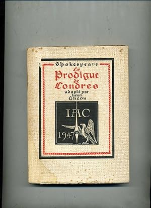 LE PRODIGUE DE LONDRES comédie en cinq actes adaptée par Henri GHEON selon la version d'E. Kamnit...