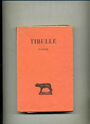 ELEGIES. TIBULLE et les auteurs du Corpus Tibullianum. Texte établi et traduit par Max Ponchont. ...