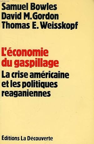 Bild des Verkufers fr L'ECONOMIE DU GASPILLAGE, LA CRISE AMERICAINE ET LES POLITIQUES REAGANIENNES zum Verkauf von Le-Livre