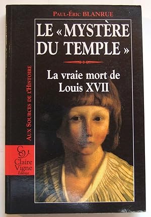 Image du vendeur pour Le "Mystre du Temple". La vraie mort de Louis XVII. mis en vente par Domifasol