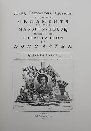 Bild des Verkufers fr Plans, Elevations, Sections, and Other Ornaments of the Mansion-House, Belonging to the Corporation of Doncaster. zum Verkauf von Michael S. Kemp, Bookseller