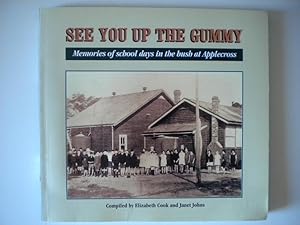 See You up the Gummy : Memories of School Days in the Bush at Applecross