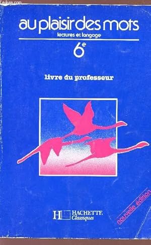 Seller image for AU PLAISIR DES MOTS - LECTURES ET LANGAGE - 6me - LIVRE DU PROFESSEUR. for sale by Le-Livre