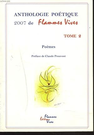 Imagen del vendedor de ANTHOLOGIE POETIQUE 2007 DE FLAMMES VIVES. TOME 2. PREFACE DE CLAUDE PROUVOST. a la venta por Le-Livre