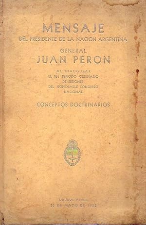 MENSAJE DEL PRESIDENTE DE LA NACION ARGENTINA GENERAL JUAN DOMINGO PERON AL INAGURAR EL 86º PERIO...