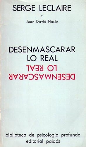 DESENMASCARAR LO REAL. El objeto en psicoanálisis. Con una contribución de Juan David Nasio