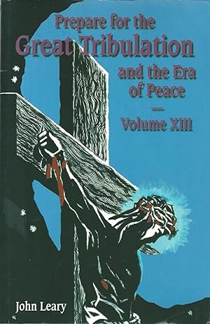 Seller image for Prepare for the Great Tribulation and the Era of Peace Volume XIII for sale by sculptorpaul